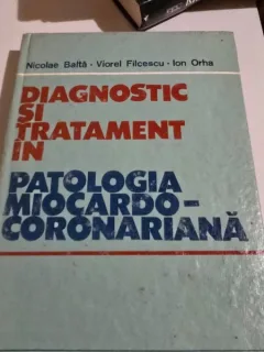 Diagnostic si tratament. Patologia miocardo coronariana - Nicolae Balta, Viorel Filcescu, Ion Orha