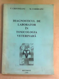DIAGNOSTICUL DE LABORATOR IN TOXICOLOGIA VETERINARA - V. CRIVINEANU