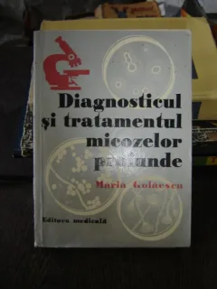 DIAGNOSTICUL SI TRATAMENTUL MICOZELOR PROFUNDE - MARIA GOLAESCU