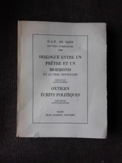 DIALOGUE ENTRE UN PRETRE ET UN MORIBOND, OXTIERN ECRITS POLITIQUES - D.A.F. DE SADE  (TEXT IN LIMBA FRANCEZA)
