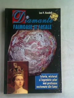 DIAMANTE FAIMOASE SI FATALE - LEO P. KENDALL