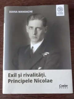 Diana Mandache - Exil si rivalitati. Principele NIcolae