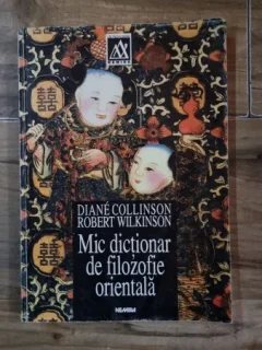 Diane Collinson, Robert Wilkinson - Mic dictionar de filozofie orientala