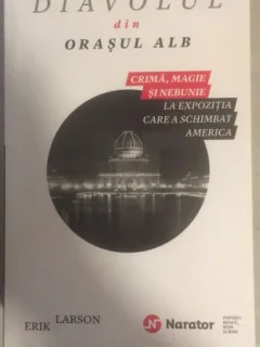 Diavolul din orasul alb - Erik Larson