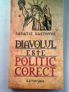 DIAVOLUL ESTE POLITIC CORECT - SAVATIE BASTOVOI