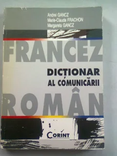 DICTIONAR AL COMUNICARII FRANCEZ - ROMAN 0 ANDREI GANCZ