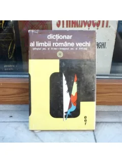 Dictionar al limbii romane vechi - sf. sec al X-lea - inceputul sec al XVI-lea , G. Mihaila