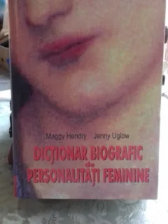 DICTIONAR BIOGRAFIC DE PERSONALITATI FEMININE - MAGGY HENDRY
