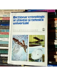 Dictionar cronoloic al stiintei si tehnicii universale , Editura Stiintica , 1979