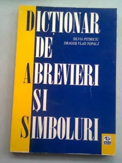 DICTIONAR DE ABREVIERI SI SIMBOLURI - SILVIA PITIRICIU