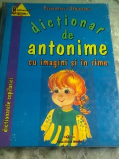 DICTIONAR DE ANTONIME IN IMAGINI SI RIME PASSIONARIA STOICESCU