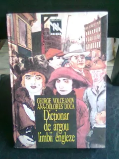 DICTIONAR DE ARGOU AL LIMBII ENGLEZE - GEORGE VOLCEANOV