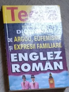 Dictionar de argou, eufemisme si expresii familiare englez roman - Stefan Balaban