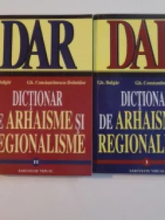 DICTIONAR DE ARHAISME SI REGIONALISME - GH. BULGAR  2 VOLUME