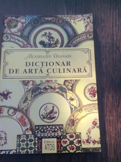 DICTIONAR DE ARTA CULINARA - ALEXANDRE DUMAS