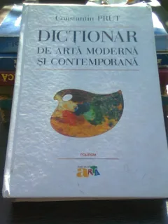 Dictionar de arta moderna si contemporana - Constantin Prut
