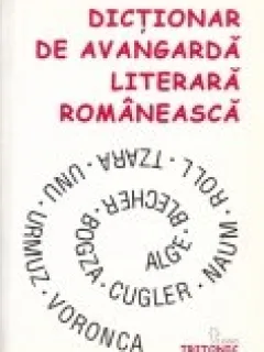 DICTIONAR DE AVANGARDA LITERARA ROMANEASCA de LUCIAN PRICOP , 2003