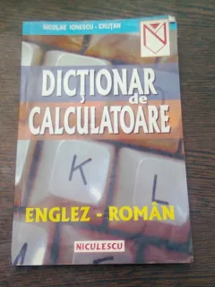 DICTIONAR DE CALCULATOARE ENGLEZ ROMAN - NICOLAE IONESCU CRUTAN