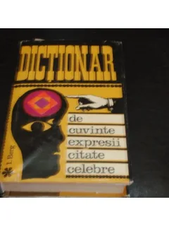 DICTIONAR DE CUVINTE, EXPRESII CITATE CELEBRE - I.BERG