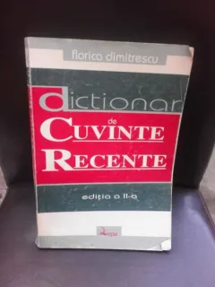 DICTIONAR DE CUVINTE RECENTE - FLORICA DIMITRESCU EDITIA II-A (CU DEDICATIE PENTRU MIOARA SI ANDREI AVRAM)