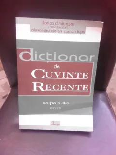 DICTIONAR DE CUVINTE RECENTE - FLORICA DIMITRESCU  EDITIA III-A  (CU DEDICATIE PENTRU ANDREI AVRAM)
