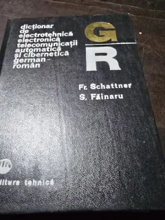 Dictionar de electrotehnica, electronica, telecomunicatii, cibernetica si automatica roman-german - Friedrich Schattner