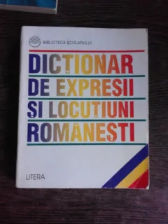 DICTIONAR DE EXPRESII SI LOCUTIUNI ROMANESTI