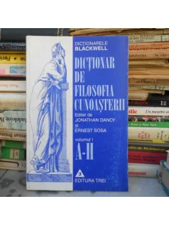 Dictionar de filosofia cunoasterii , vol 1 , Jonathan Dancy