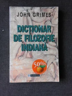 DICTIONAR DE FILOZOFIE INDIANA - JOHN GRIMES