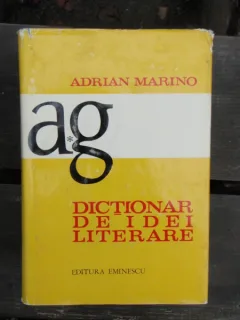 DICTIONAR DE IDEI LITERARE - ADRIAN MARINO