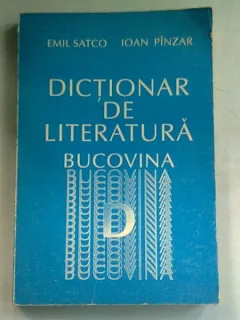 DICTIONAR DE LITERATURA BUCOVINA - EMIL SATCO