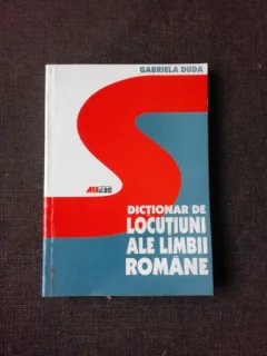 DICTIONAR DE LOCUTIUNI ALE LIMBII ROMANE - GABRIELA DUDA