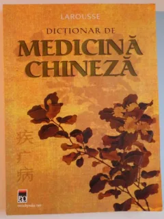 DICTIONAR DE MEDICINA CHINEZA LAROUSSE DE HIRIA OTTINO 2004