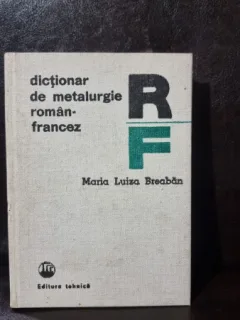 Dictionar de metalurgie roman - francez - Maria Luiza Breaban