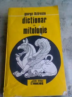 DICTIONAR DE MITOLOGIE- GEORGE LAZARESCU