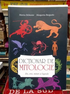 DICTIONAR DE MITOLOGIE , MARISA BELMONTE , MARGARITA BURGUENO
