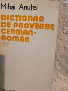 Dictionar de proverbe German-Roman - Mihai Anutei