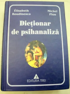 DICTIONAR DE PSIHANALIZA-ELISABETH ROUDINESCO,MICHEL PLON
