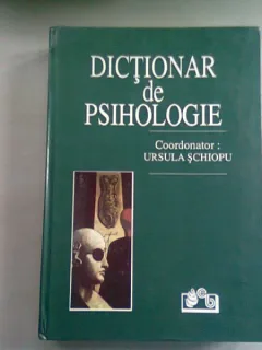 DICTIONAR DE PSIHOLOGIE - URSULA SCHIOPU