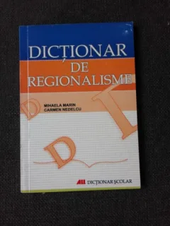 DICTIONAR DE REGIONALISME - MIHAELA MARIN
