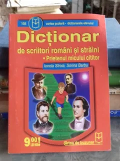 DICTIONAR DE SCRIITORI ROMANI SI STRAINI - IONELA STROIA