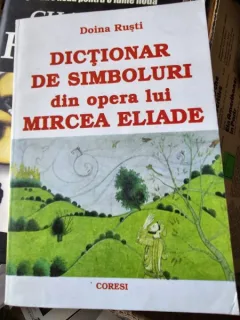 Dictionar de simboluri din opera lui Mircea Eliade - Doina Rusti