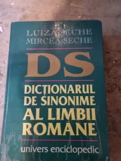 DICTIONAR DE SINONIME AL LIMBII ROMANE - LUIZA SECHE, MIRCEA SECHE
