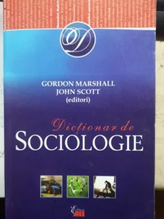 Dictionar de sociologie - Gordon Marshall, John Scott (editori)