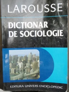 DICTIONAR DE SOCIOLOGIE LAROUSSE