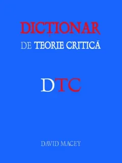 DICTIONAR DE TEORIE CRITICA de DAVID MACEY