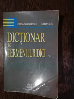 DICTIONAR DE TERMENI JURIDICI - CRISTINA-DANIELA MUSCALU / EMILIA VARTIC