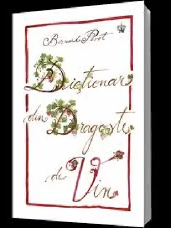 DICTIONAR DIN DRAGOSTE DE VIN - BERNARD PIVOT