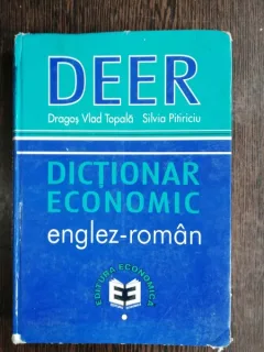 DICTIONAR ECONOMIC -ENGLEZ-ROMAN / DRAGOS VLAD TOPALA/ SILVIA PITRICIU