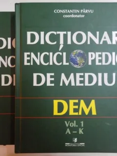 DICTIONAR ENCICLOPEDIC DE MEDIU VOL I - II de CONSTANTIN PARVU , 2005